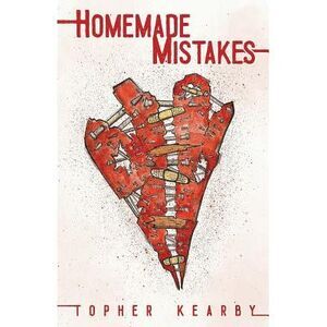 Homemade Mistakes -- Topher Kearby